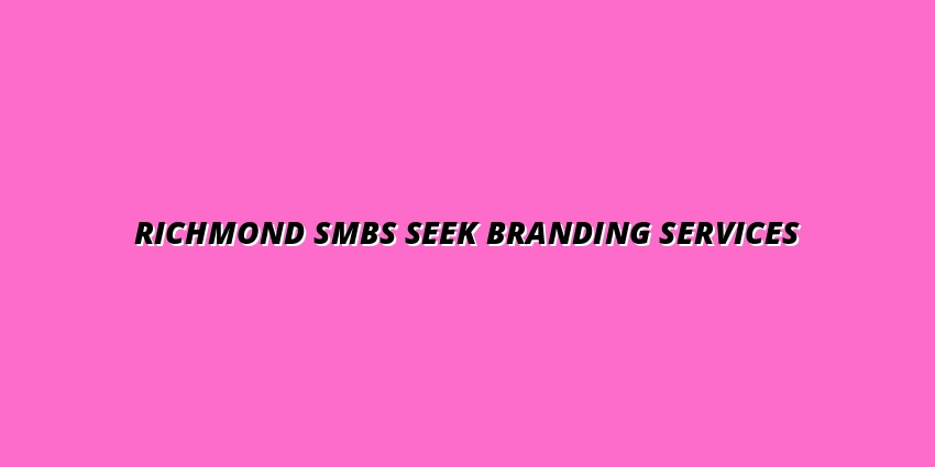 Richmond SMBs Seek Branding Services