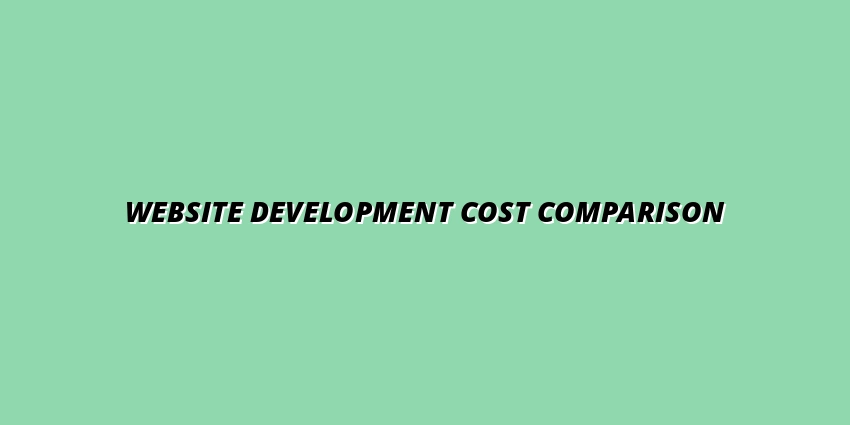 Website Development Cost Comparison