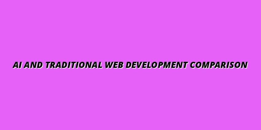 AI and Traditional Web Development Comparison